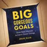 Big Gorgeous Goals, Julie Ellis