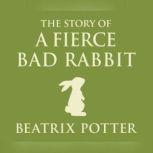 Story of A Fierce Bad Rabbit, The, Beatrix Potter