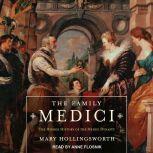 The Family Medici The Hidden History of the Medici Dynasty, Mary Hollingsworth