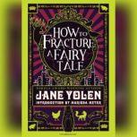 How to Fracture a Fairy Tale, Jane Yolen