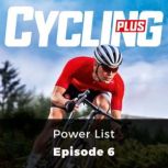 Cycling Plus: Power List Episode 6, Rob Kemp