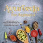 Ayurveda for Beginners How to Easily ..., Tanja Gerlach