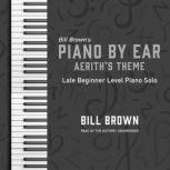 Aerith's Theme Late Beginner Level Piano Solo, Bill Brown