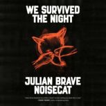 We Survived the Night, Julian Brave NoiseCat