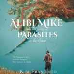 Alibi Mike and His Gang of Parasites ..., Kim Francisco