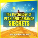 The Psychology of Peak Performance Se..., Ashton Ravenscroft