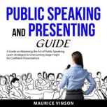 Public Speaking and Presenting Guide, Maurice Vinson