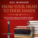 From Your Head to Their Hands, Guy Windsor