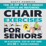 Chair Exercises for Seniors Your 28..., Scott Hamrick