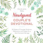 Newlywed Couple's Devotional 52 Weeks of Everyday Scripture, Reflections, and Prayers for a God-Centered Marriage, Christopher Bailey