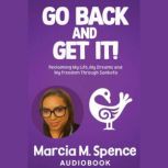 Go Back and Get It!, Marcia M. Spence