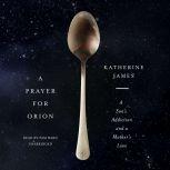 A Prayer for Orion, Katherine James