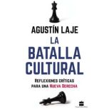La batalla cultural Reflexiones crit..., Agustin Laje