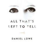 All Thats Left to Tell, Daniel Lowe