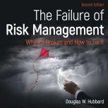 The Failure of Risk Management Why It's Broken and How to Fix It 2nd Edition, Douglas W. Hubbard