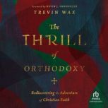 The Thrill of Orthodoxy, Trevin Wax