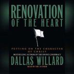 Renovation of the Heart Putting on the Character of Christ, Dallas Willard