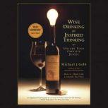 Wine Drinking for Inspired Thinking, Michael J. Gelb