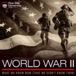 World War II What We Know Now That ..., One Day University