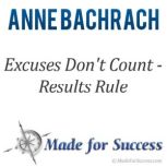 Excuses Dont Count  Results Rule, Anne Bachrach