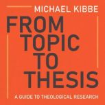 From Topic to Thesis, Michael Kibbe