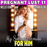 My Secret Formula For Him  Pregnant ..., Millie King