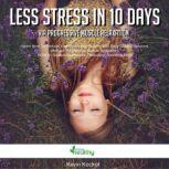 Less Stress In 10 Days Via Progressive Muscle Relaxation Learn How To Reduce Your Stress Significantly With Easy Guided Sessions (Method: Progressive Muscle Relaxation). BONUS: Guided Meditations, Relaxation Sounds & More!, Kevin Kockot