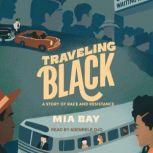 Traveling Black A Story of Race and Resistance, Mia Bay