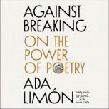 Against Breaking, Ada Limon