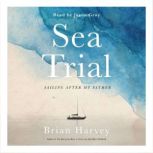 Sea Trial Sailing After My Father, Brian Harvey