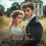 Adam Bede, Volume 1, George Eliot