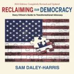 Reclaiming Our Democracy, Sam DaleyHarris