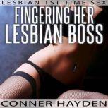Fingering Her Lesbian Boss, Conner Hayden