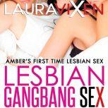 Lesbian Gangbang Sex  Ambers First ..., Laura Vixen