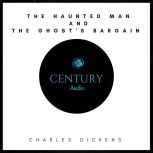 The Haunted Man and the Ghosts Barga..., Charles Dickens