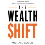 The Wealth Shift, Michael Gould