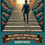 The Complete Mind Power and SelfMast..., James Allen