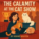 The Calamity at the Cat Show A Cozy ..., Hoang Nguyen