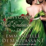 The Ladys Guide to WellEndowed Duke..., Emmanuelle de Maupassant