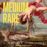 Medium Rare, A. Natasha Joukovsky