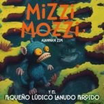 Mizzi Mozzi Y El Pequeno Ludico Lanud..., Alannah Zim