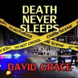 Death Never Sleeps, David Grace