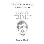 The Dustin Mark Poems 1100, Dustin Mark