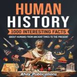 Human History 1000 Interesting Facts..., Ahoy Publications