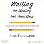 Writing an Identity Not Your Own, Alex Temblador