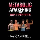 Metabolic Awakening with GLP1 Peptid..., Jay Campbell