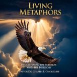 Living Metaphors, Pastor Dr. Charles E. Omoregbee
