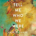Tell Me Who We Were Stories, Kate McQuade