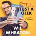Still Just a Geek An Annotated Memoir, Wil Wheaton