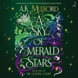 A Sky of Emerald Stars, A.K. Mulford